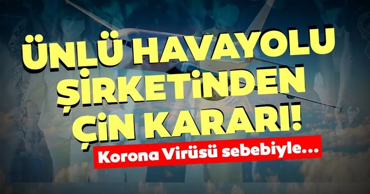 Son dakika haberi: Ünlü havayolu şirketi Korona Virüsü nedeniyle Çin’e uçuşlarını durdurdu