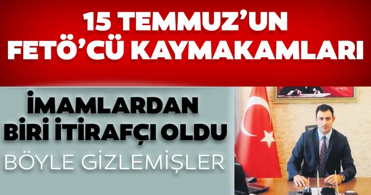 15 Temmuz’un FETÖ’cü kaymakamları