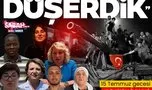 15 Temmuz darbe girişimi başarılı olsaydı? Türkiye düşerse biz de düşerdik