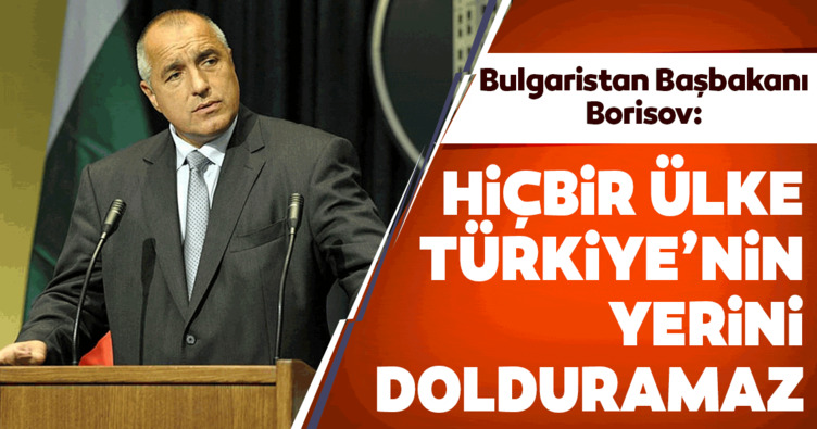 Bulgaristan Başbakanı Borisov: Hiçbir ülke Türkiye’nin yerini dolduramaz
