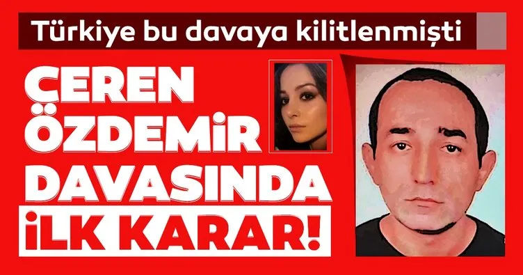 Ceren Özdemir davasında flaş gelişme! Katil Arduç’un ifadeleri sonrası dava ertelendi