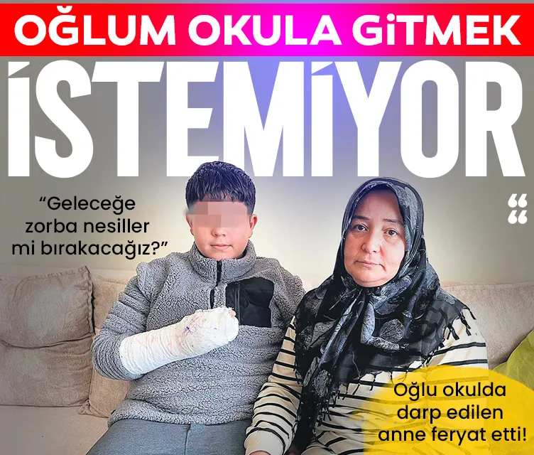 ‘Oğlum okula gitmek istemiyor’