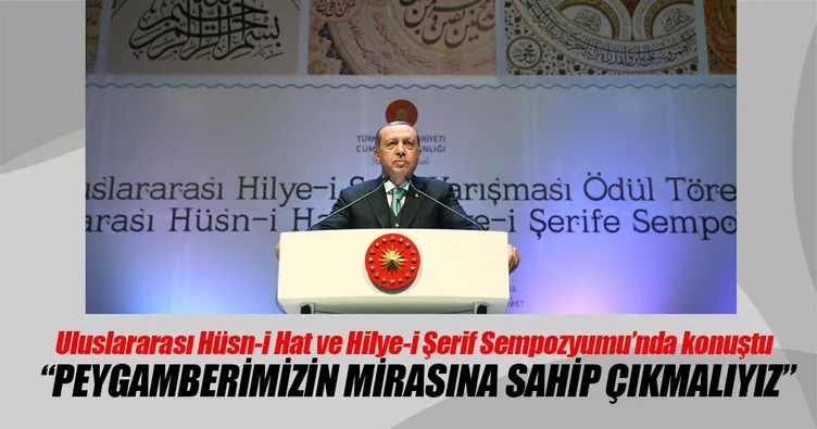 Peygamberimizin mirasına sahip çıkmalıyız