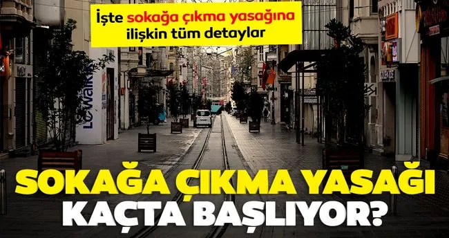 son dakika icisleri bakanligindan sokaga cikma yasagi saatleri aciklamasi hafta ici sokaga cikma yasagi saat kacta basliyor ve bitiyor yasaklar kalkacak mi son dakika haberler