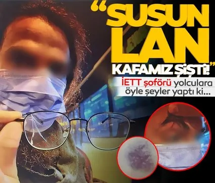 İstanbul’da İETT şoförü yolculara öyle şeyler yaptı ki! ‘Susun lan kafamız şişti’ diye bağırıp…