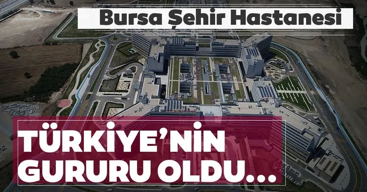 Bursa Şehir Hastanesi Türkiye’nin gururu oldu