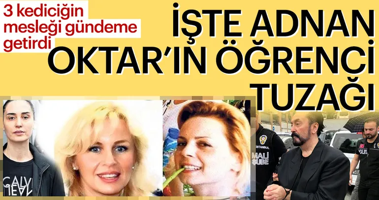 Adnan Oktar’ın öğrenci tuzağı
