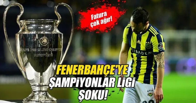 Fenerbahçe’ye Şampiyonlar Ligi şoku!