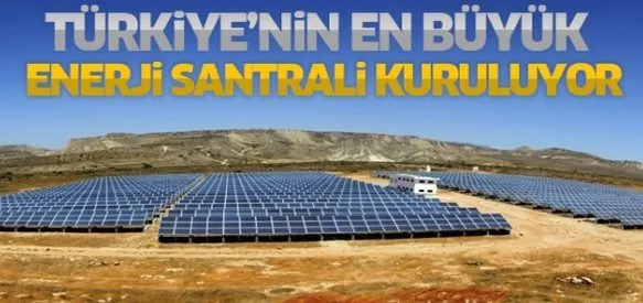 Türkiye’nin en yüksek kapasiteli güneş santrali
