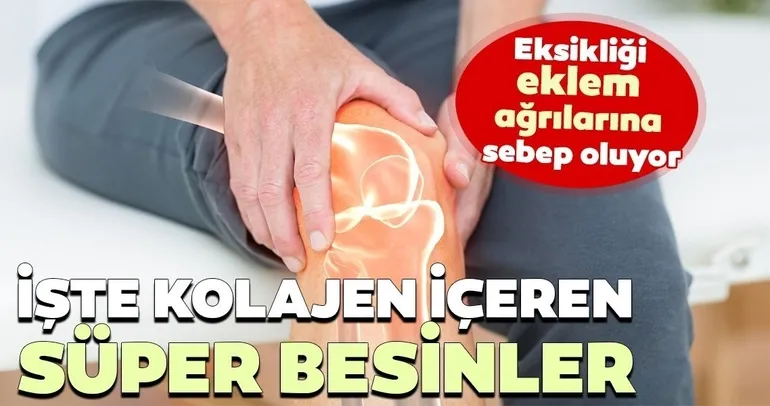 Eksikliği eklem ağrılarına sebep oluyor! İşte kolajen içeren mucizevi besinler