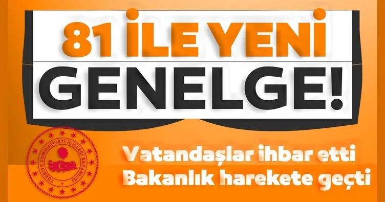 SON DAKİKA HABERİ! Vatandaşlar ihbar etti! Bakanlık harekete geçti... 81 ile yeni genelge