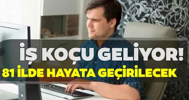 Is Kocu Geliyor 81 Ilde Hayata Gecirilecek Haberler Haberleri