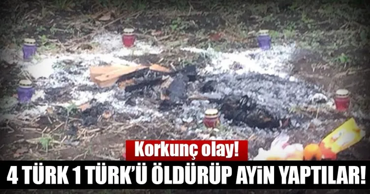 Ukrayna’da korkunç olay! Dört Türk, bir Türk’ü öldürüp cesedini yaktı...