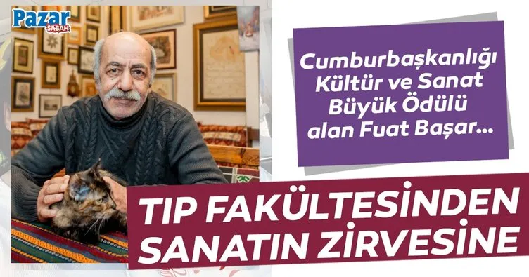 Cumburbaşkanlığı Kültür ve Sanat Büyük Ödülü alan Fuat Başar… Tıp fakültesinden sanatın zirvesine