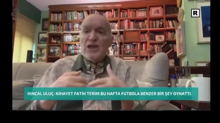 Hıncal Uluç: Nihayet Fatih Terim futbola benzer bir şey oynattı
