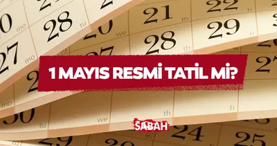 1 MAYIS RESMİ TATİL Mİ? 1 Mayıs Emek ve Dayanışma Gününde kamu ve özel kurumlar açık mı, kapalı mı?