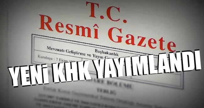 Son Dakika Yeni Khk Yayimlandi Son Dakika Haberler