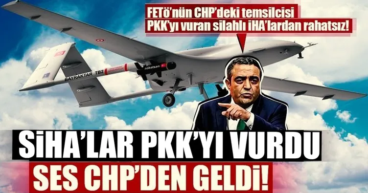 CHP’li vekil SİHA’dan rahatsız oldu