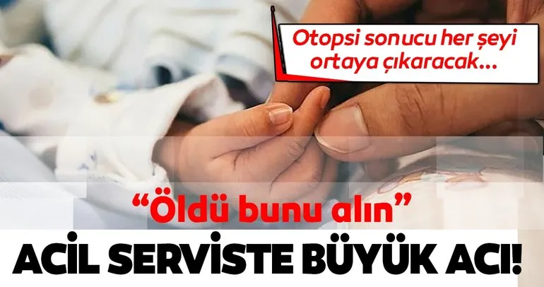 Son dakika haberi: Bebeğin cansız bedenini hastaneye getirdiler! “Bu öldü. Bunu alın.”