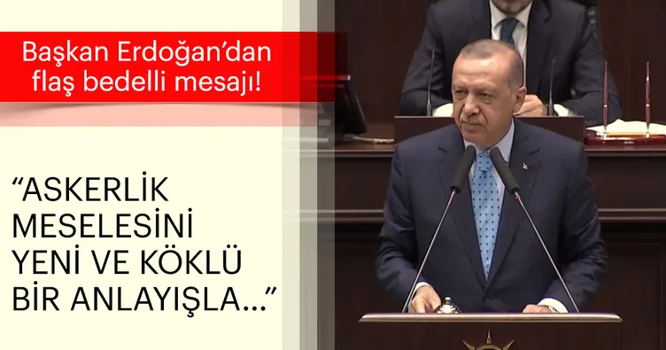 Son Dakika: Başkan Erdoğan'dan flaş bedelli askerlik açıklaması