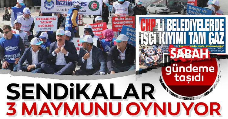 Sendikalar üç maymunu oynuyor