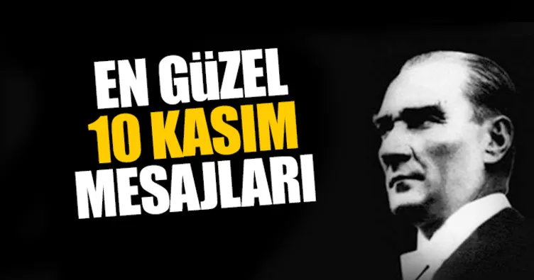 10 Kasım Atatürk’ü anma günü mesajları! - Resimli 10 Kasım 2017 mesajları