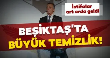 Beşiktaş'ta büyük temizlik!