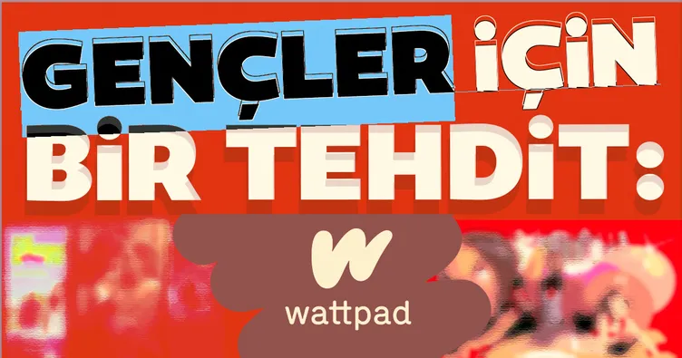 Gençler için bir tehdit: Wattpad