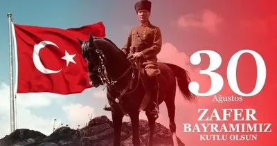 RESİMLİ 30 AĞUSTOS ZAFER BAYRAMI MESAJLARI 2023 || 101. Yıl 30 Ağustos Zafer Bayramı sözleri ve kutlama mesajları en güzel Atatürk fotoğrafları ile gündemde!