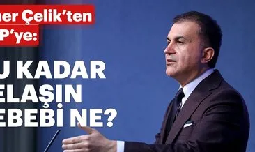 AK Parti Sözcüsü Ömer Çelik: Oyların sayılması konusunda bu telaşınız niye?