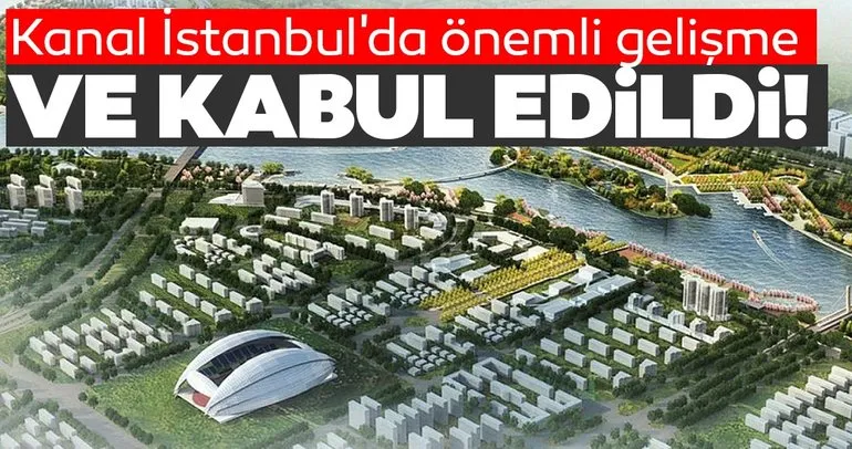 Kanal İstanbul ile ilgili son dakika gelişmesi! ÇED raporu kabul edildi