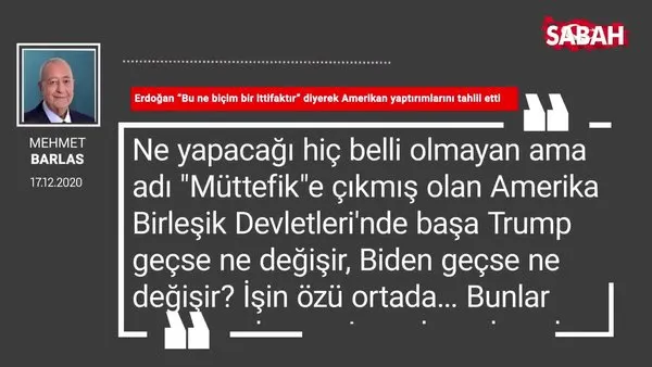 Mehmet Barlas | Erdoğan “Bu ne biçim bir ittifaktır” diyerek Amerikan yaptırımlarını tahlil etti