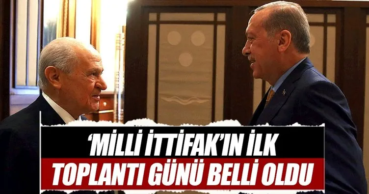 'Milli İttifak'ın ilk toplantı günü belli oldu!