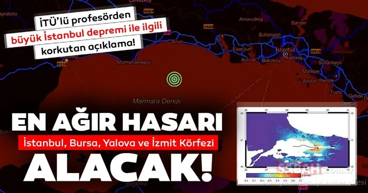 SON DAKİKA! İstanbul depremi İTÜ’lü profesörden son dakika açıklaması! En ağır hasarı İzmit, İstanbul, Yalova ve Bursa alacak