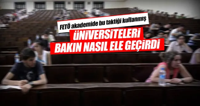 FETÖ üniversiteleri böyle ele geçirdi