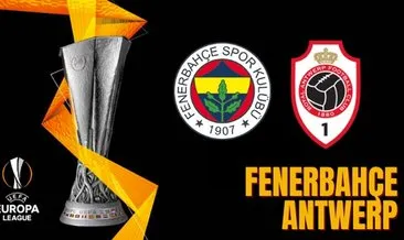 Fenerbahçe Antwerp maçı bugün saat kaçta ve hangi kanalda? UEFA Avrupa Ligi Fenerbahçe FB maçı şifresiz mi, hangi kanalda yayınlanacak?