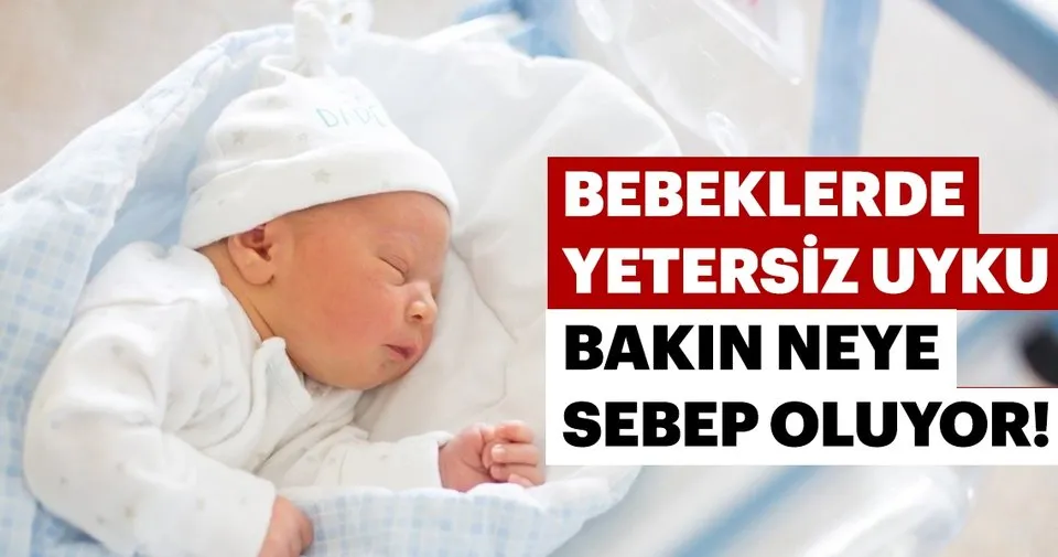 bebeklerde yetersiz uyku bakin neye yol aciyor bebek haberleri