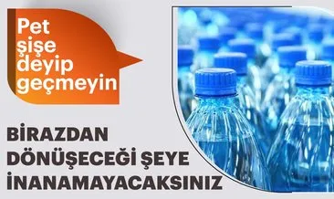 Pet şişenin az sonra dönüşeceğe şeye inanamayacaksınız