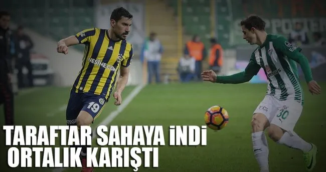 Bursaspor Fenerbahçe maçı karıştı