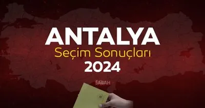 Antalya seçim sonuçları 2024! 31 Mart Antalya yerel seçim oy oranları ve seçim sonucu