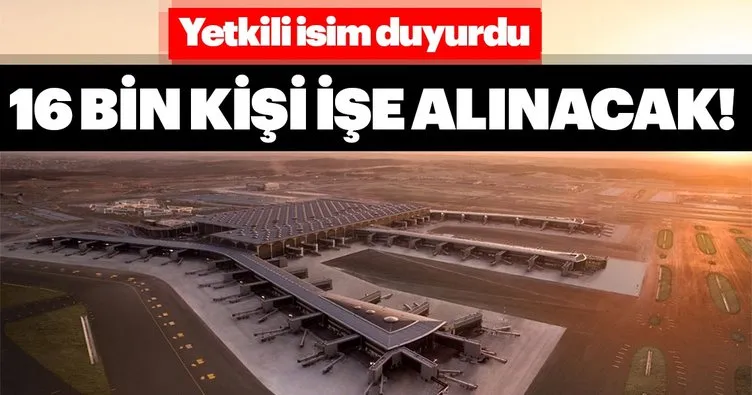 İstanbul Havalimanı’nda ilk aşamada 16 bin kişiye istihdam sağlanacak