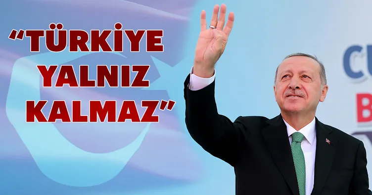 ‘Türkiye yalnız kalmaz’