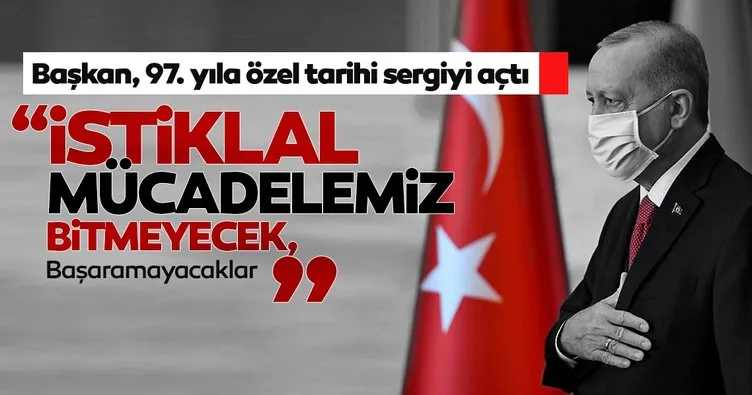 Son dakika.. Başkan Recep Tayyip Erdoğan: İstiklal mücadelemiz bitmeyecek! Başaramayacaklar