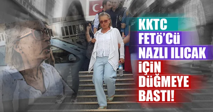 Son Dakika: Kıbrıs, FETÃ?'cü Nazlı Ilıcak için düÄ?meye bastı