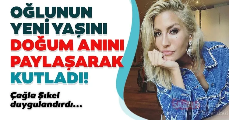 Çağla Şıkel’den 9 yaşına basan oğlu Uzay’a duygusal kutlama: Keşke ilk doğduğun ana geri dönebilsem!