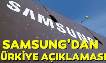 Son dakika: Samsung’dan Türkiye açıklaması