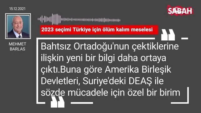 Mehmet Barlas | 2023 seçimi Türkiye için ölüm kalım meselesi