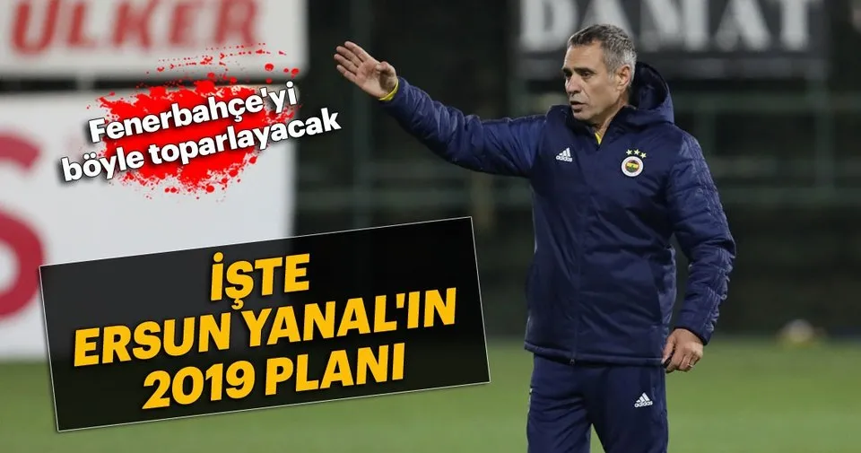 Iste Ersun Yanal In 2019 Plani Spor Haberleri