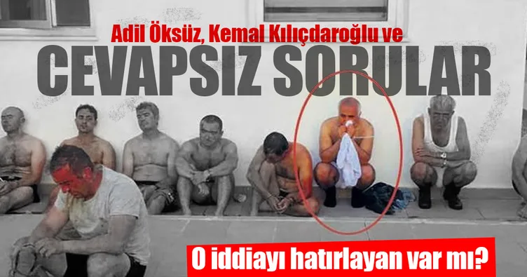 Adil Öksüz, Kılıçdaroğlu ve cevapsız sorular
