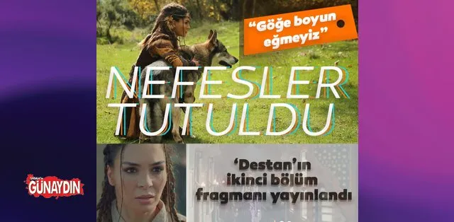 destan 2 bolum tanitimi yayinlandi dag soyler gok dinlesin biz kole degiliz goge boyun egmeyiz son dakika magazin haberleri